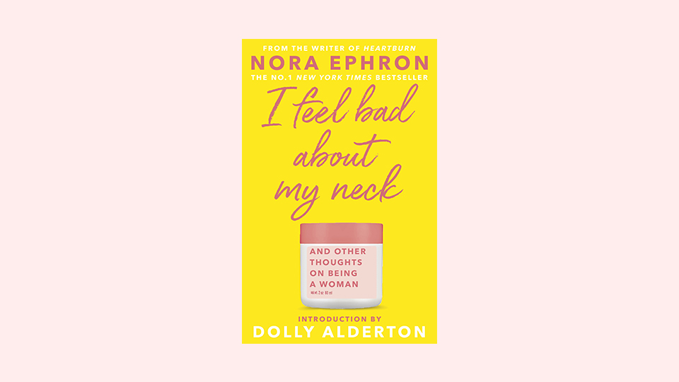 I Feel Bad About My Neck by Nora Ephron