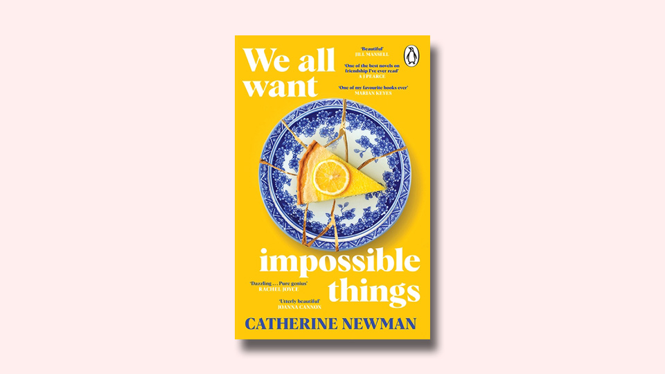 We All Want Impossible Things by Catherine Newman