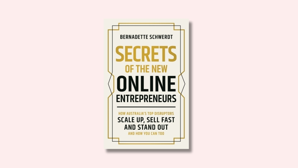 Bernadette Schwerdt's book Secrets of the New Online Entrepreneurs.