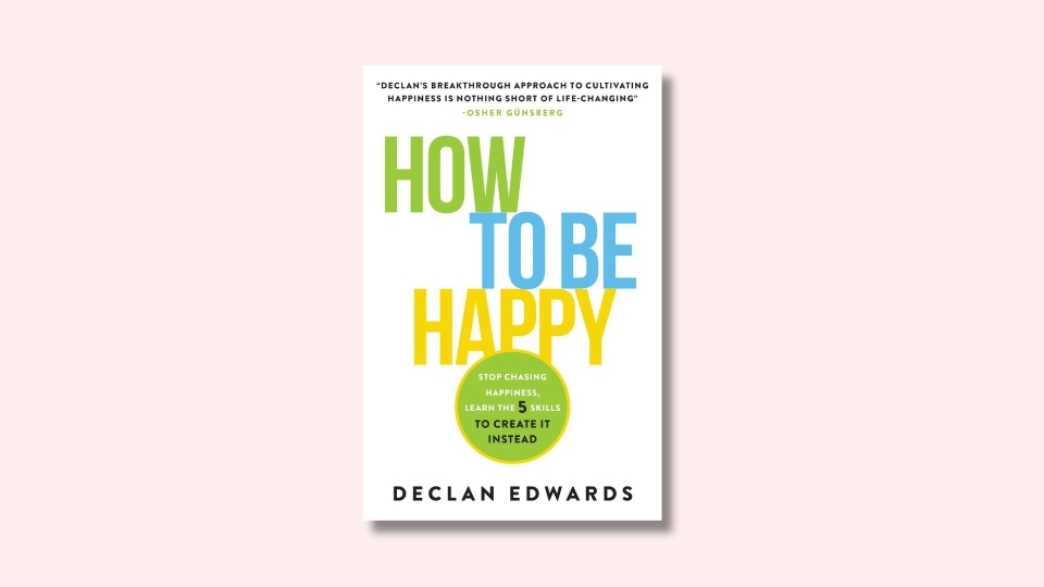 How to be Happy by Declan Edwards